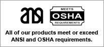 All of our products meet or exceed ANSI and OSHA requirements.